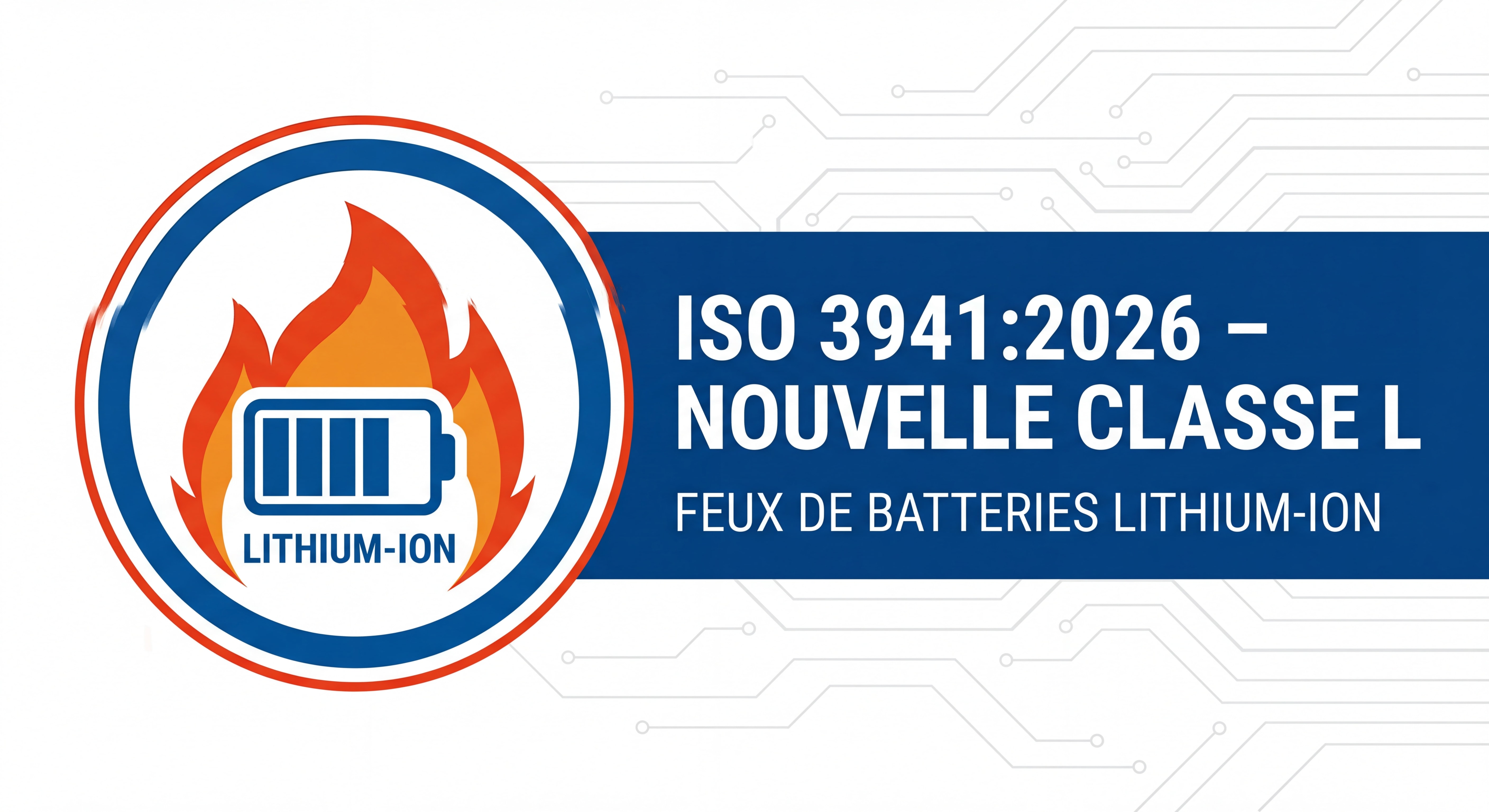 Illustration montrant la nouvelle classe de feu L ISO 3941:2026 avec pictogramme batterie lithium-ion et flammes