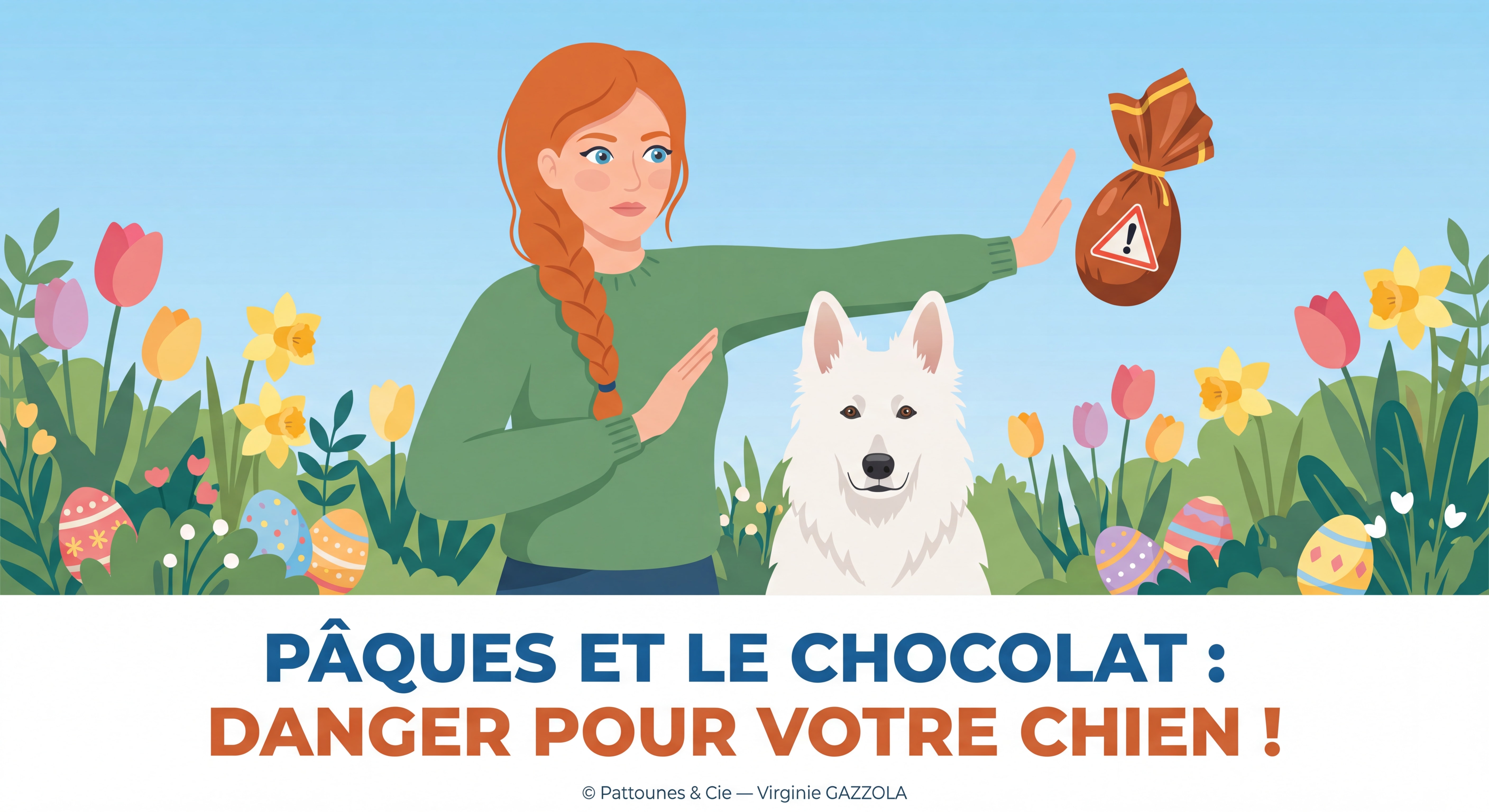 Infographie hero ultra-détaillée — femme rousse aux cheveux longs en tresse et yeux bleus protégeant son Berger Blanc Suisse d'un œuf en chocolat de Pâques, décor printanier festif avec fleurs et œufs colorés, titre PÂQUES ET LE CHOCOLAT : DANGER POUR VOTRE CHIEN ! en grand en bas, style affiche professionnelle colorée, © Pattounes & Cie — Virginie GAZZOLA