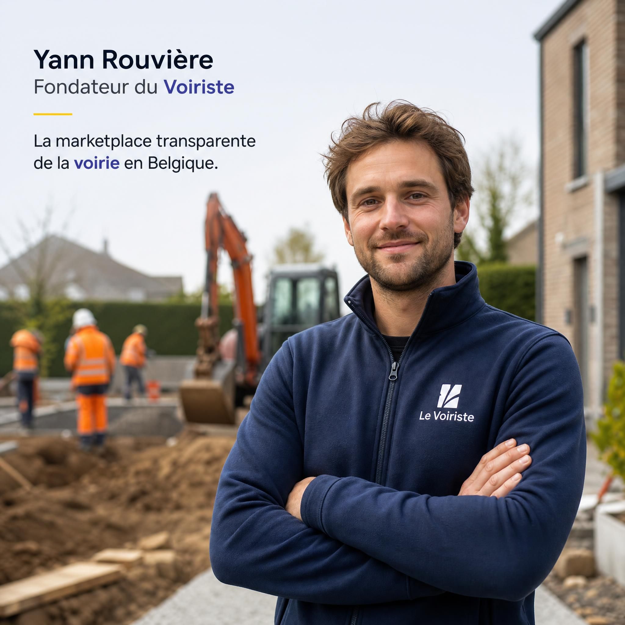 Yann Rouvière fondateur du Voiriste devant un chantier de terrassement et aménagement extérieur en Belgique — marketplace voirie transparente